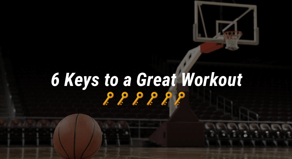 6 Keys to a Great Workout
