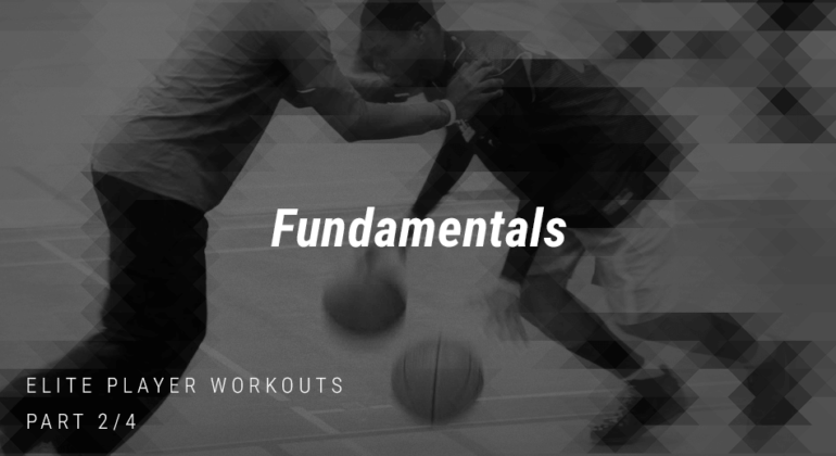 Elite Player Workouts:  Fundamentals