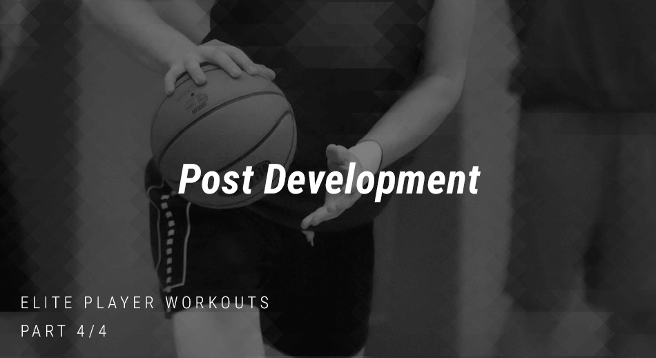 Elite Player Workouts: Post Development